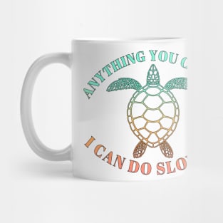 Anything You Can Do I Can Do Slower - Beach Life - Tropical Turtle Mug